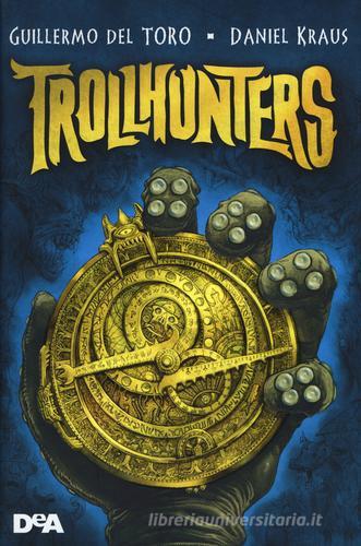 Trollhunters di Guillermo Del Toro, Daniel Kraus edito da De Agostini