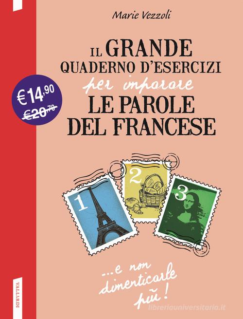Il grande quaderno d'esercizi per imparare le parole del francese 1.2.3 di Marie Vezzoli edito da Vallardi A.