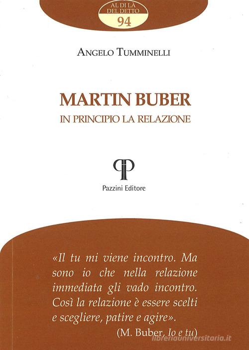 Martin Buber. In principio la relazione di Angelo Tumminelli edito da Pazzini