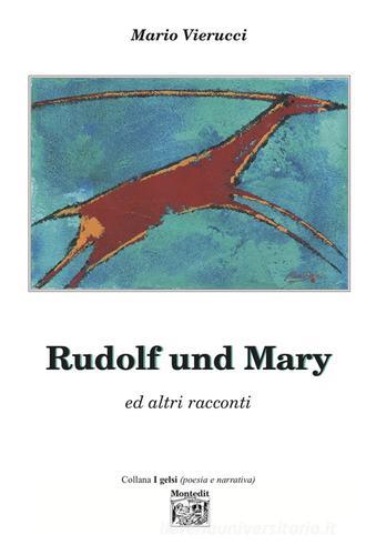 Rudolf und Mary ed altri racconti di Mario Vierucci edito da Montedit