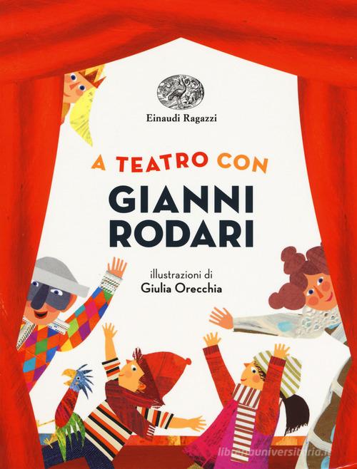 A teatro con Gianni Rodari di Gianni Rodari edito da Einaudi Ragazzi