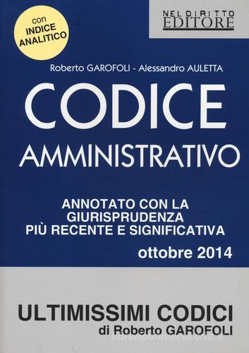 Codice amministrativo di Roberto Garofoli, Alessandro Auletta edito da Neldiritto Editore