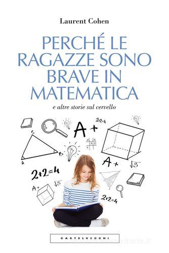 Perché le ragazze sono brave in matematica e altre storie sul cervello di Laurent Cohen edito da Castelvecchi