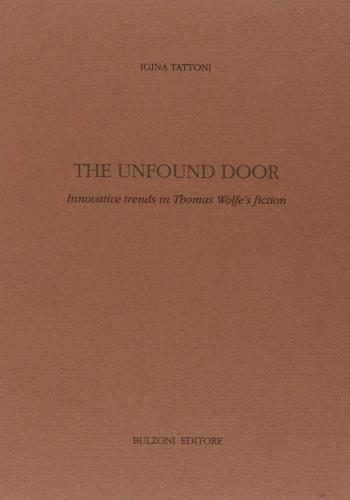 The unfound door. Innovative trends in Thomas Wolfe's fiction di Igina Tattoni edito da Bulzoni