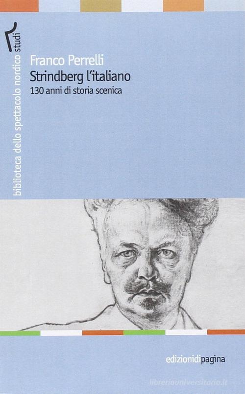 Strindberg l'italiano. 130 anni di storia scenica di Franco Perrelli edito da Edizioni di Pagina