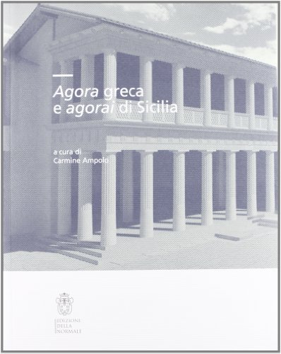 Agorà greca e agorai di Sicilia edito da Scuola Normale Superiore