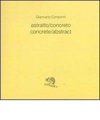 Astratto/concreto-Concrete/abstract. Ediz. bilingue di Giancarlo Consonni edito da La Vita Felice