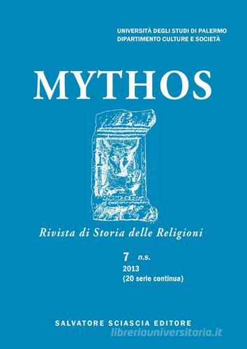 Mythos. Rivista di storia delle religioni (2013) vol.7 edito da Sciascia