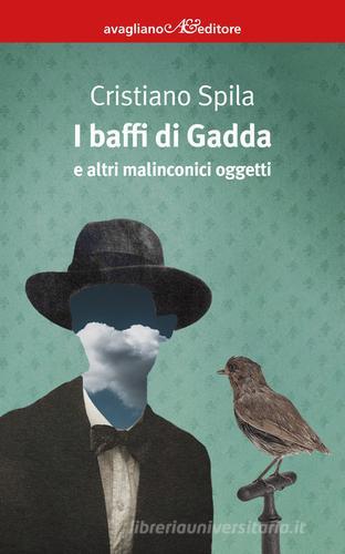 Libro I baffi di Gadda e altri malinconici oggetti di Cristiano Spila I corimbi di Avagliano