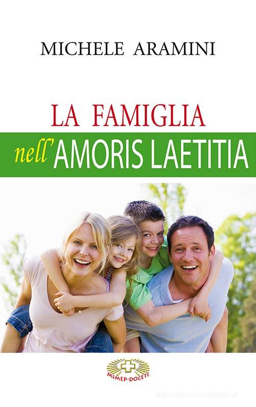 La famiglia nell'Amoris laetitia di Michele Aramini edito da Mimep-Docete
