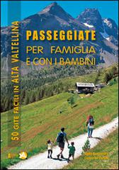 Passeggiate per famiglia e con i bambini in Alta Valtellina. 50 gite facili in Alta Valtellina di Isella Bernardini, Giovanni Peretti edito da Alpinia