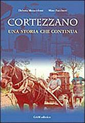 Cortezzano: una storia che continua di Bartolomeo Facchetti, Debora Masserdotti edito da Gam Editrice