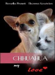 Chihuahua my love di Rossella Pruneti, Bozena Kasztelan edito da K&P