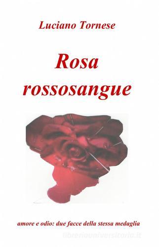 Rosarossosangue di Luciano Tornese edito da Pubblicato dall'Autore