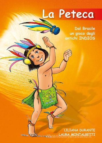 La peteca. Dal Brasile un gioco degli antichi indios di Liliana Durante, Laura Montalbetti edito da Youcanprint