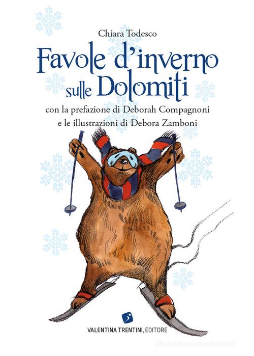 Favole d'inverno sulle Dolomiti di Chiara Todesco edito da Valentina Trentini Editore