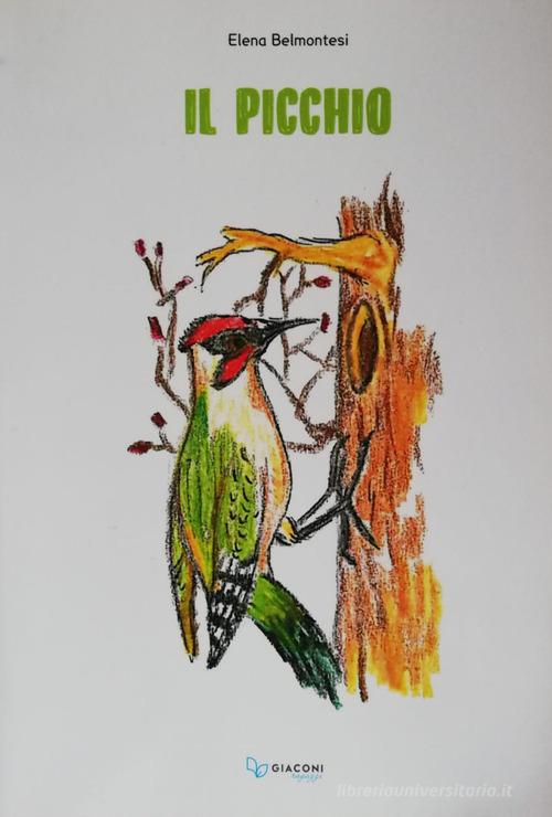 Il picchio di Elena Belmontesi edito da Giaconi Editore