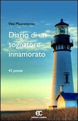Diario di un sognatore innamorato di Vito Maurantonio edito da Edizioni Creativa