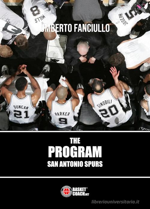 The program. San Antonio Spurs di Umberto Fanciullo edito da BasketCoach.Net