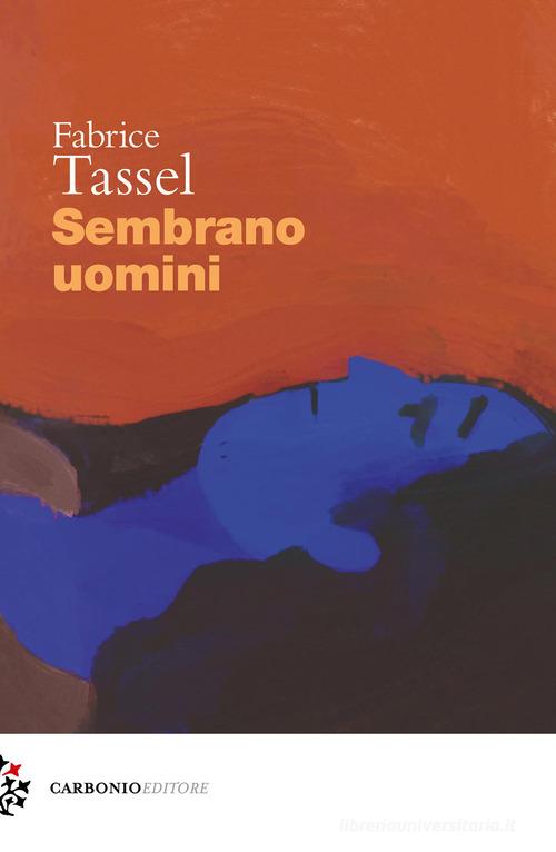 Libro Sembrano uomini di Fabrice Tassel Cielo stellato di Carbonio Editore