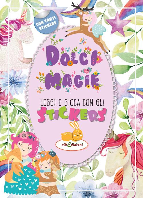 Dolci magie. Leggi e gioca con gli stickers. Ediz. illustrata di Elisa Giustiniani edito da Elisedizioni