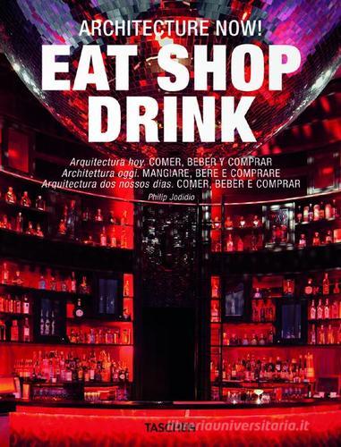 Architecture now! Eat shop drink. Ediz. italiana, spagnola e portoghese edito da Taschen