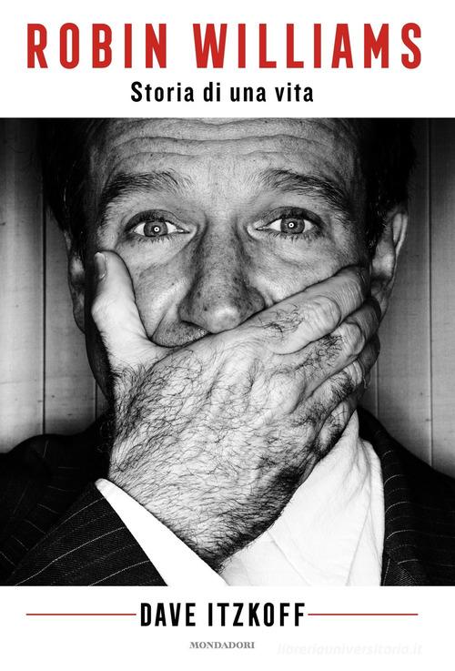 Robin Williams. Storia di una vita di Dave Itzkoff edito da Mondadori
