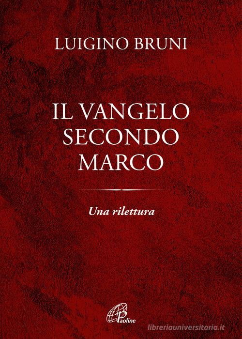 Il Vangelo secondo Marco. Una rilettura di Luigino Bruni edito da Paoline Editoriale Libri