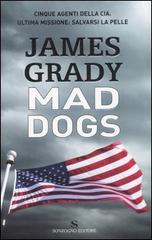 Mad dogs di James Grady edito da Sonzogno