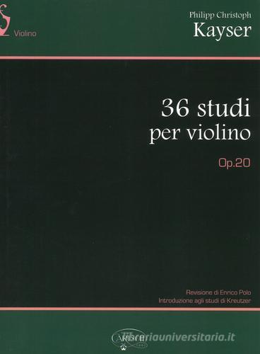 36 studi per violino. Op. 20 di Philipp C. Kayser edito da Carisch