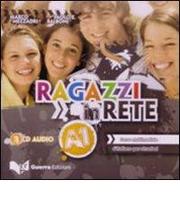Ragazzi in rete A1. Corso multimediale d'italiano per stranieri. 2 CD Audio di Marco Mezzadri, Paolo E. Balboni edito da Guerra Edizioni