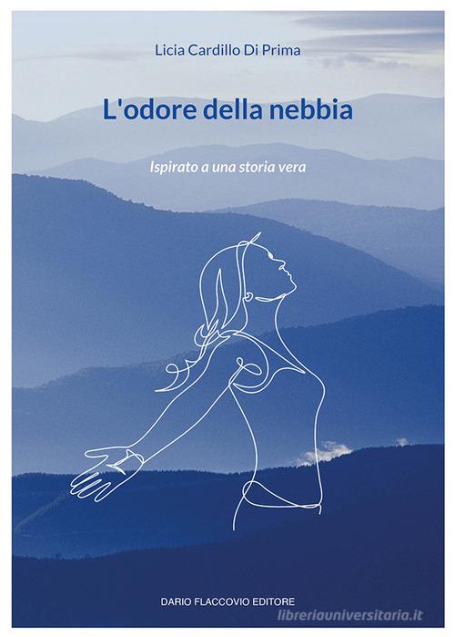 Libro L'odore della nebbia di Licia Cardillo Di Prima di Flaccovio Dario