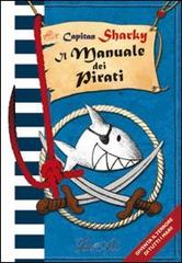 Capitan Sharky. Il manuale dei pirati. Ediz. illustrata edito da IdeeAli