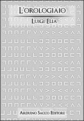 L' orologiaio di Luigi Elia edito da Sacco