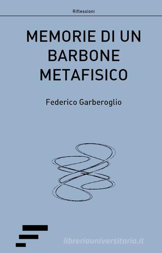 Memorie di un barbone metafisico di Federico Garberoglio edito da Caosfera