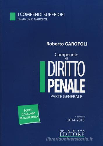 Compendio di diritto penale. Parte generale di Roberto Garofoli edito da Neldiritto Editore