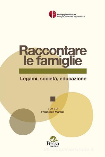 Raccontare le famiglie. Legami, società, educazione edito da Pensa Multimedia