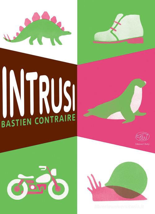 Intrusi di Bastien Contraire edito da Edizioni Clichy