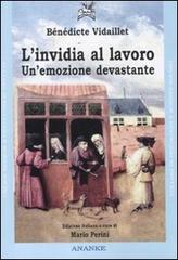 L' invidia al lavoro. Un'emozione devastante di Bénédicte Vidaillet edito da Ananke