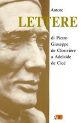 Lettere di Pietro Giuseppe de Clorivière a Adelaide de Cicé edito da Apostolato della Preghiera