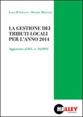 La gestione dei tributi locali per l'anno 2014 di Luigi D'Aprano, Haydée Micetich edito da Halley