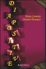 Diapositive (storie vere) di Maria Cornetta, Di Cuonzo Antonio edito da Aletti
