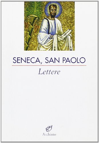 Lettere di Lucio Anneo Seneca, Paolo (san) edito da Archinto
