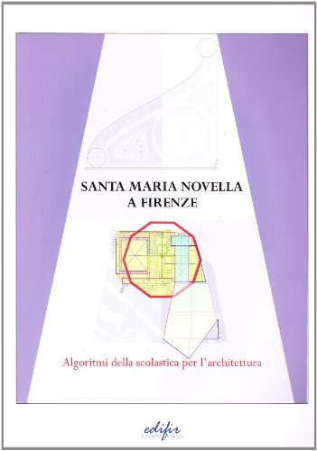 Santa Maria Novella a Firenze. Algoritmi della scolastica per l'architettura di M. Teresa Bartoli edito da EDIFIR