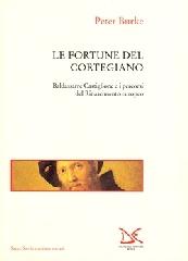 Le fortune del Cortegiano. Baldassarre Castiglione e i percorsi del Rinascimento europeo di Peter Burke edito da Donzelli