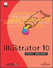 Adobe Illustrator 10. Corso avanzato. Con CD-Rom edito da Mondadori Informatica