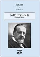 Nello Toscanelli. Un deputato liberale di Danilo Barsanti edito da Plus