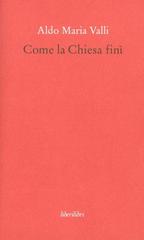 Libro Come la Chiesa finì di Aldo Maria Valli Oche del Campidoglio di Liberilibri