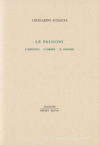 Le passioni di Leonardo Sciascia edito da Henry Beyle