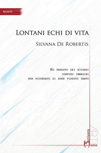 Lontani echi di vita di Silvana De Robertis edito da Homo Scrivens